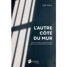 L'autre côté du mur : Récit d'une des premières femmes agentes correctionnelles au Québec