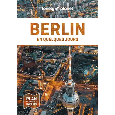 Berlin : En quelques jours : En quelques jours : 8e édition (Lonely planet)