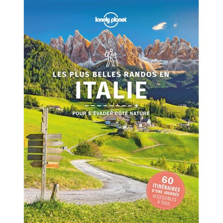 Les plus belles randos en Italie (Lonely planet) : Pour s'évader côté nature : 60 itinéraires d'une journée accessibles à tous : 1re édition