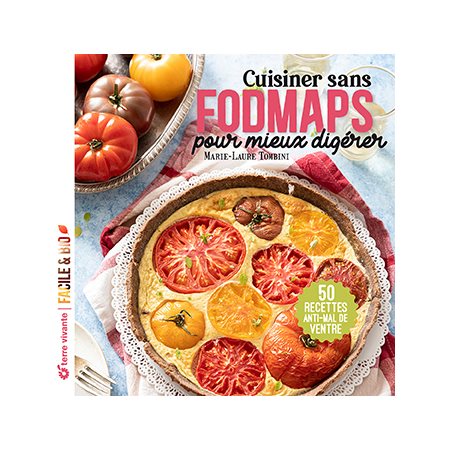 Cuisiner sans fodmaps pour mieux digérer : 50 recettes anti-mal de ventre : Facile & bio