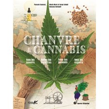 Chanvre & cannabis : Tous les savoirs, toutes les histoires, tous les pouvoirs, tous les espoirs