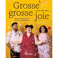 Grosse grosse joie : Manifeste jubilatoire contre la grossophobie