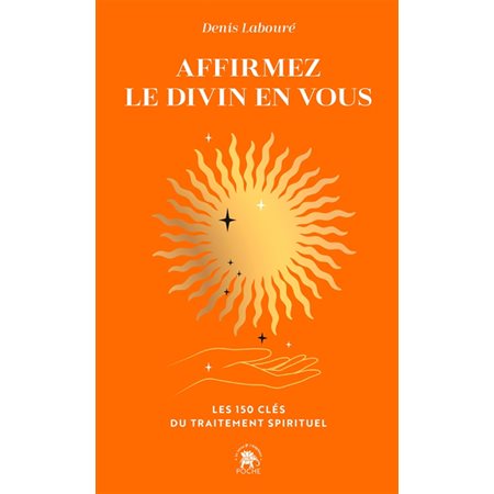 Affirmez le divin en vous (FP) : Les 150 clés du traitement spirituel