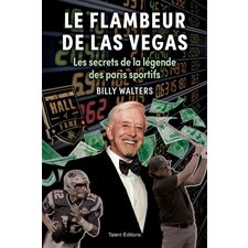 Le flambeur de Las Vegas : Les secrets de la légende des paris sportifs