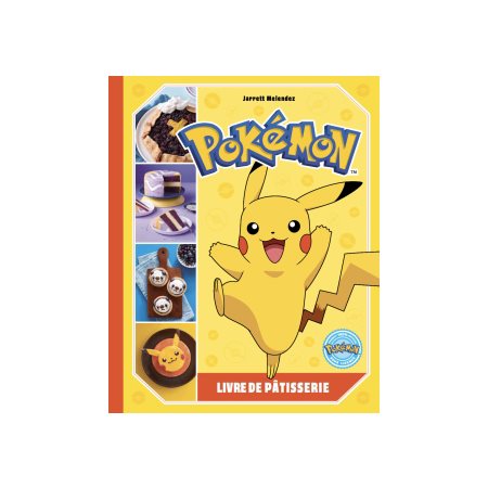 Pokémon : Livre de pâtisserie : Un livre de pâtisserie inspiré de l'univers Pokémon