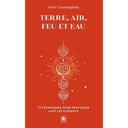 Terre, air, feu et eau (FP) : 75 techniques pour pratiquer avec les éléments