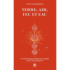 Terre, air, feu et eau (FP) : 75 techniques pour pratiquer avec les éléments