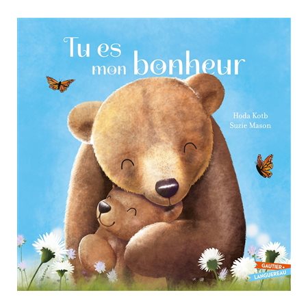 Tu es mon bonheur : Les grandes thématiques de l'enfance : Couverture rigide