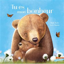 Tu es mon bonheur : Les grandes thématiques de l'enfance : Couverture rigide