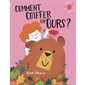 Comment coiffer un ours ? : L'heure des histoires : Couverture souple