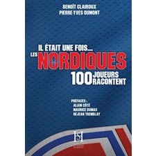 Il était une fois les Nordiques : 100 joueurs racontent