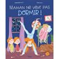 Maman ne veut pas dormir ! : Couverture rigide