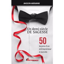 Un demi-siècle de sagess : 50 leçons d'un entrepreneur à succès