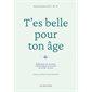 T'es belle pour ton âge : Réflexions sur le poids, l’alimentation et le droit de vieillir en paix