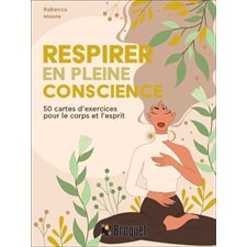 Coffret : Respirer en pleine conscience : 50 cartes d'exercices pour le corps et l'esprit