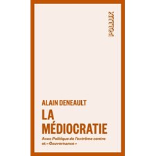 La médiocratie (FP) : Avec Politique de l'extrême centre et Gouvernance : Pollux