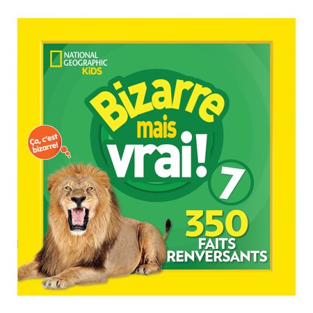 Bizarre mais vrai ! T.07 : 350 faits renversants : Bizarre mais vrai !