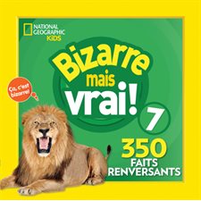 Bizarre mais vrai ! T.07 : 350 faits renversants : Bizarre mais vrai !