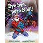 Bye bye, père Noël ! : Couverture souple