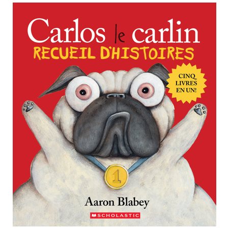 Carlos le carlin : Recueil d’histoires : Carlos le carlin; Carlos le menteur; Carlos le tricheur; Carlos la star; Carlos le rebelle : Couverture rigide