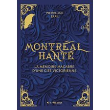 Montréal hanté : La mémoire macabre d'une cité victorienne