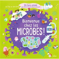 Bienvenue chez les microbes ! : Un livre animé pour observer les microbes de plus près : Livre cartonné