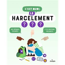 C'est quoi, le harcèlement ? : Nos réponses dessinées à tes questions pressantes