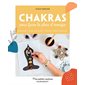 Chakras pour faire le plein d'énergie : Respiration, huiles essentielles, postures, chants vibratoires : Mes petites routines