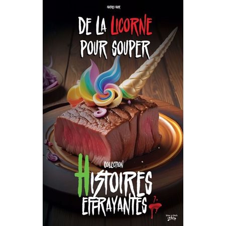 De la licorne pour souper : Histoires effrayantes : 6-8