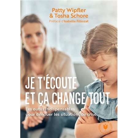 Je t'écoute et ça change tout (FP) : Les outils indispensables pour dénouer les situations de crise : Poche Marabout. Enfant