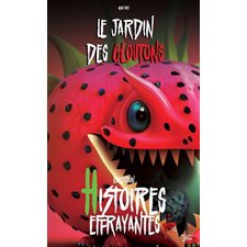 Le jardin des gloutons : Histoires effrayantes : 6-8