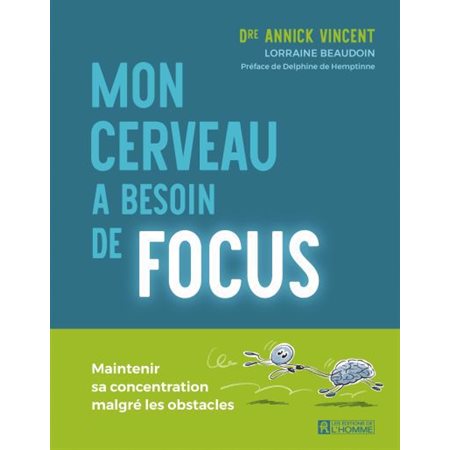 Mon cerveau a besoin de focus : Maintenir sa concentration malgré les obstacles