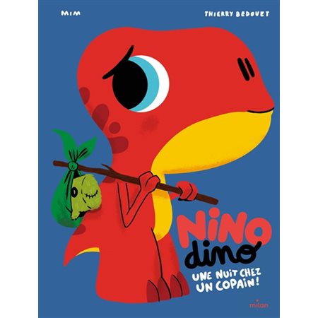 Une nuit chez un copain ! : Nino dino : Couverture rigide