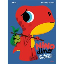 Une nuit chez un copain ! : Nino dino : Couverture rigide