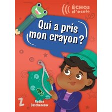 Échos d'école T.03 : Qui a pris mon crayon ? : 6-8