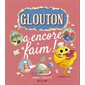 Glouton a encore faim ! : Couverture rigide