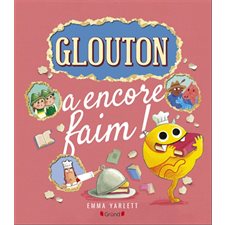 Glouton a encore faim ! : Couverture rigide