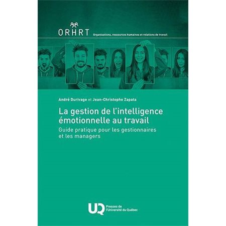 La gestion de l'intelligence émotionnelle au travail : Guide pratique pour les gestionnaires et les managers, Organisations, ressources humaines et relations de travail