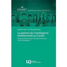 La gestion de l'intelligence émotionnelle au travail : Guide pratique pour les gestionnaires et les managers, Organisations, ressources humaines et relations de travail