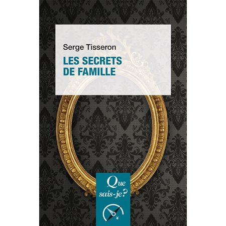 Les secrets de famille : Que sais-je ? : 4e édition : Psy