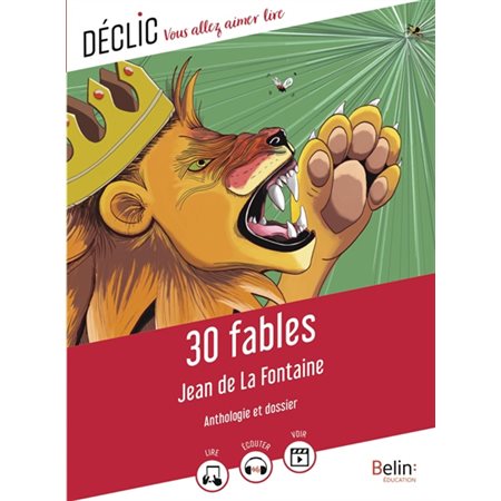 30 fables : Anthologie et dossier : Déclic : Vous allez aimer lire : 12-14