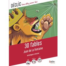 30 fables : Anthologie et dossier : Déclic : Vous allez aimer lire : 12-14