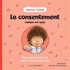 Le consentement expliqué aux minis : Album psychoéducatif pour aborder les sujets importants : Catimini : Couverture souple