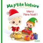 Merci Père Noël ! : Ma p'tite histoire : Livre cartonné