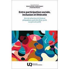 Entre participation sociale, inclusion et littératie : Bilan de recherches et d’initiatives pédagogiques auprès des élèves sourds ou ayant une surdité