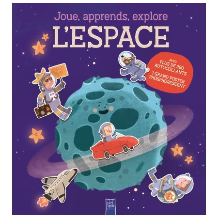 L'espace : Prêt(e) pour le décollage ? : Joue, apprends, explore