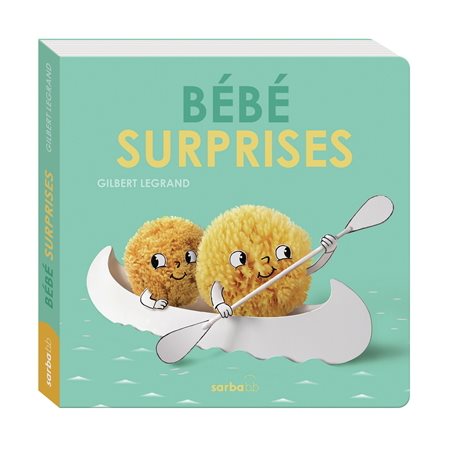 Bébé surprises : Sarba bb : Livre cartonné