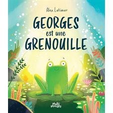 Georges est une grenouille : Couverture rigide