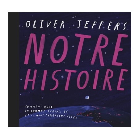 Notre histoire : Comment nous en sommes arrivés là, et où nous pourrions aller : Couverture rigide