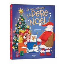 Je veux attraper le Père Noël ! : Couverture rigide